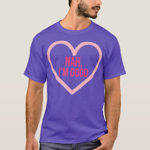 Nah I bin Single am schönen Sonntag des Valentinst T-Shirt