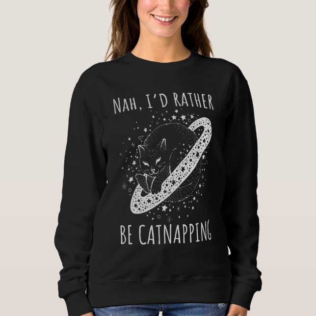 Nah I rather be catnapping dreaming cosmic cat spa Sweatshirt (Vorderseite)