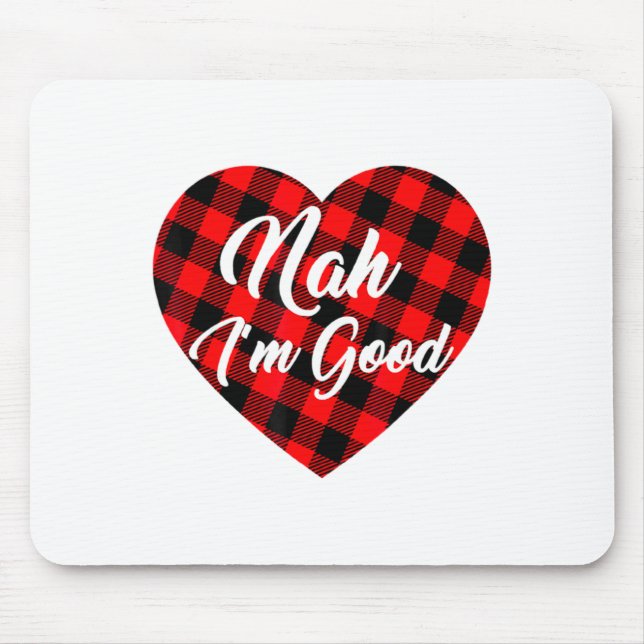 Nah Im Good Heart Red Plaid Funny Adult Anti Vale  Mousepad (Vorne)