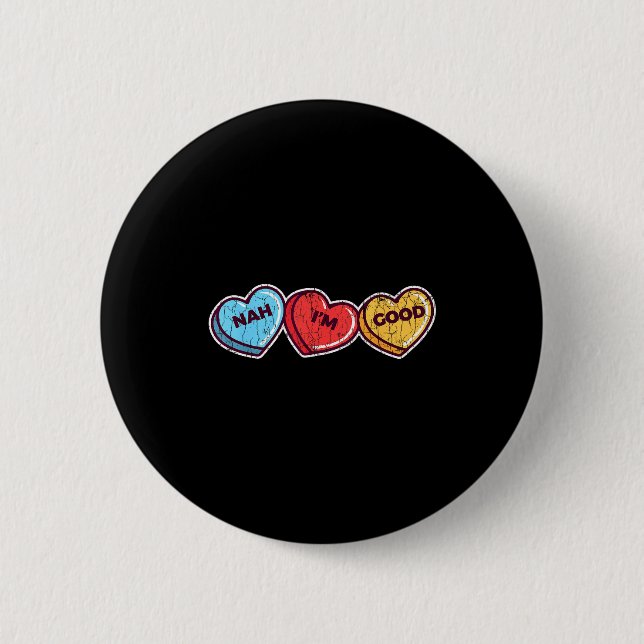 Nah Im Good Sarcastic Anti Valentines Funny Gift  Button (Vorderseite)