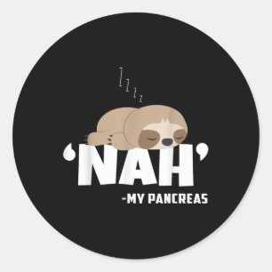 Nah My Bauchspeicheldrüse Funny Sloth Diabetes Bew Runder Aufkleber