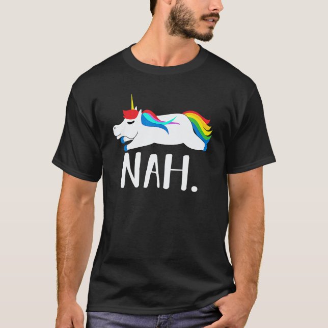 Nah Rainbow Unicorn Nope Not Today T-Shirt (Vorderseite)