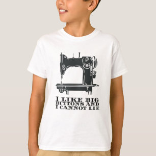 Nähen - Ich mag große Knöpfe und kann nicht lügen T-Shirt