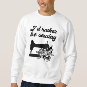 Nähen - Ich würde lieber nähen Sweatshirt