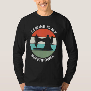 Nähen Quilten Nähen Seamstress Nähen ist meine Sup T-Shirt