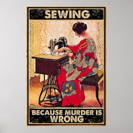 Nähen, weil Mord falsch Vintag ist Poster