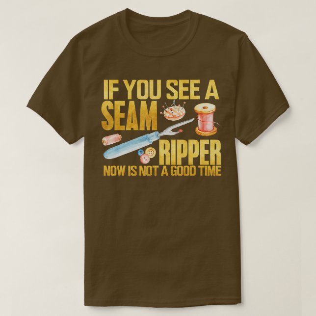 Nähen, wenn Sie Nähen Ripper Funny Nähen Quilti se T-Shirt (Design vorne)