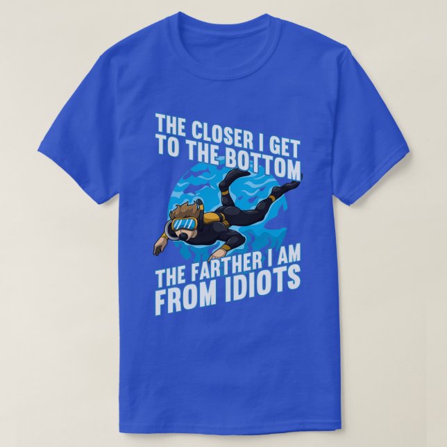 Naher bekomme ich den Boden je weiter von Idioten  T-Shirt (Design vorne)