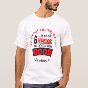 Nahm 6 Jahrzehnte, um dieses gute zu schauen - 60. T-Shirt