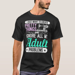 Nähmaschine Hübsche Dinge und Ignorieren Erwachsen T-Shirt