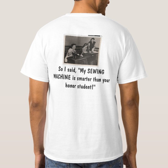 Nähmaschine intelligenter als Ehrenstudent T-Shirt (Rückseite)