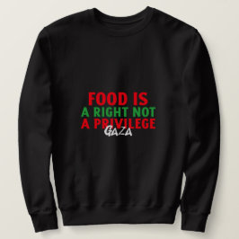 Nahrung ist ein Recht und kein Privileg für den Ga Sweatshirt