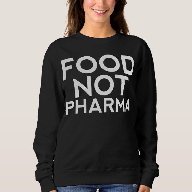 Nahrung nicht Pharma, ganzheitlicher Gesundheitssü Sweatshirt (Vorderseite)