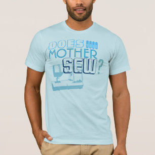 Näht Ihre Mutter? T-Shirt