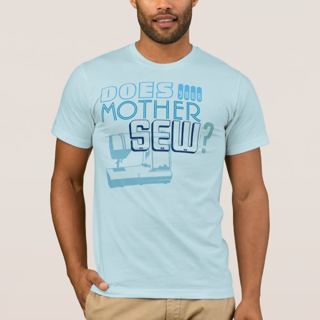 Näht Ihre Mutter? T-Shirt (Vorderseite)