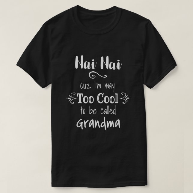 Nai Nai zu Cool, Oma für Chinesisch-Gra genannt zu T-Shirt (Design vorne)