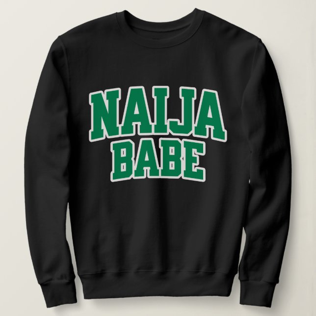 Naija Babe Nigerianischer Stolz Sweatshirt (Design vorne)
