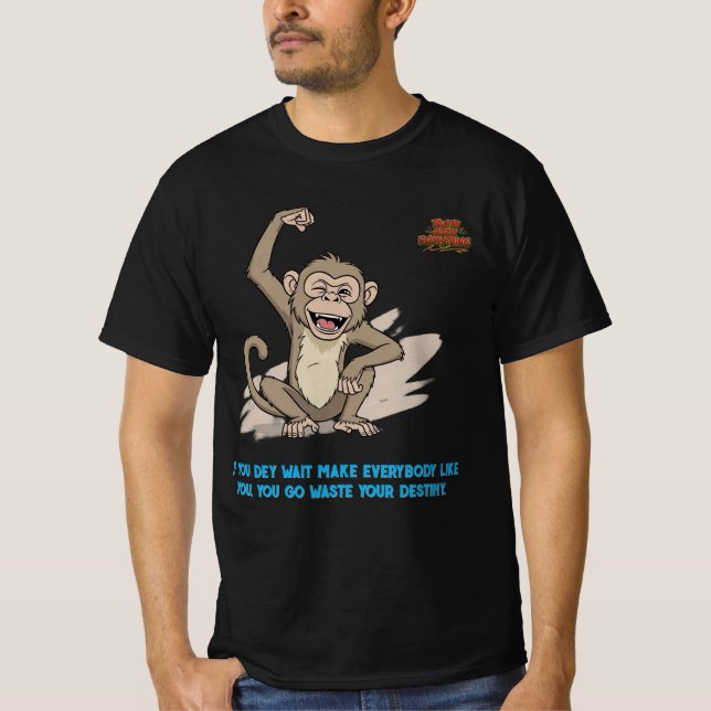 Naija Hustle Monkey T-Shirts - Destiny Zitat  (Vorderseite)
