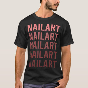 Nail Art Nails Tech Manicure Maniküre Pediurist T-Shirt