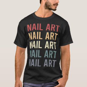 Nail Art Nails Tech Manicure Maniküre Pediurist T-Shirt