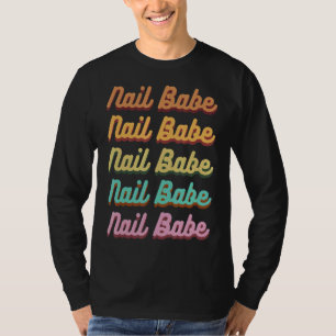 Nail Babe Manikurist Nail Artist Nageltechniker T-Shirt