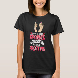 Nail Fernail Technician Nail Polnischer Zuckerguss T-Shirt