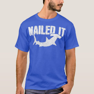 Nail It Hammerhead Hai Funny Fishing Geschenk T-Shirt