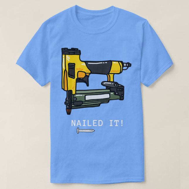 Nail It Nail Gun T-Shirt (Design vorne)