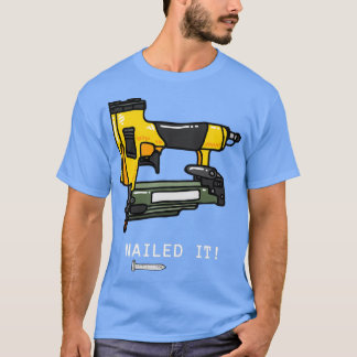 Nail It Nail Gun T-Shirt