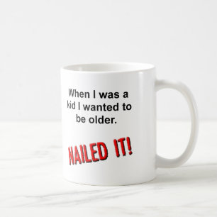Nail it Older Funny Mug Tasse
