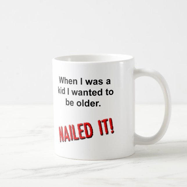 Nail it Older Funny Mug Tasse (Rechts)