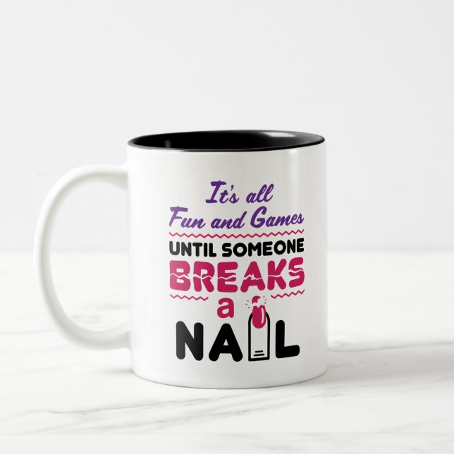 Nail Tech alle Spaß und Spiele bis zum Break Nail Zweifarbige Tasse (Links)