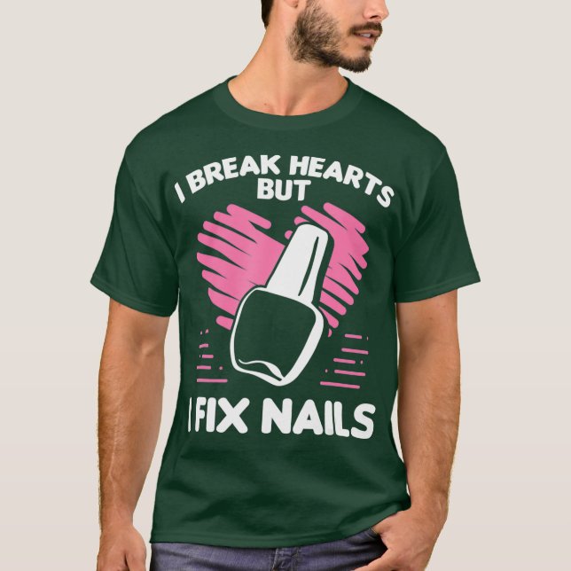 Nail Tech Break Hearts Fix Nails Cosmetologist T-Shirt (Vorderseite)
