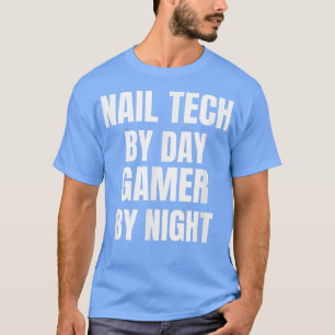 Nail Tech by Day Gamer by Night T - Shirt