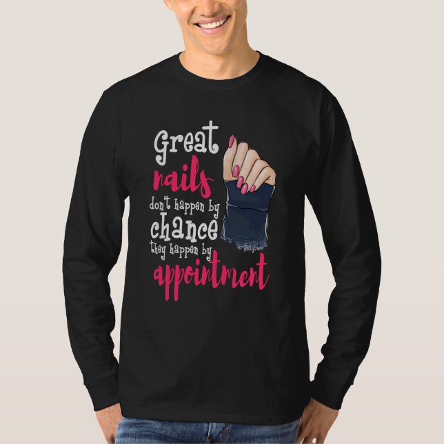 Nail Tech Great Nails Chance Appointment Manicuris T-Shirt (Vorderseite)