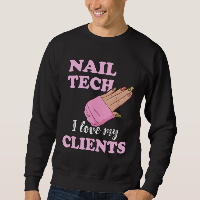 Nail Tech I Love My Clients Nail Artist Manicure E Sweatshirt (Vorderseite)