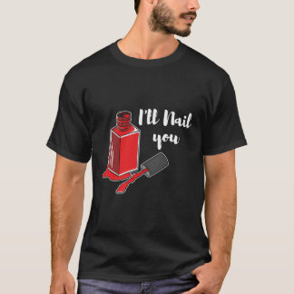 Nail Tech I'll Nail Sie Manicurist Techniker Arti T-Shirt