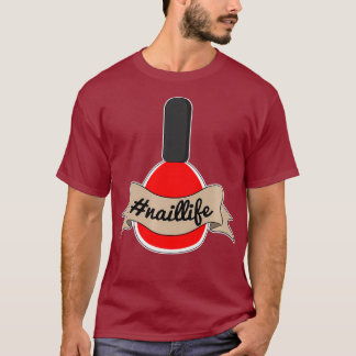 Nail Tech Naillife Manikurist Technischer Künstler T-Shirt