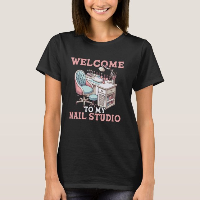 Nail Tech Quote Work Uniform Nail Polnisch Willkom T-Shirt (Vorderseite)