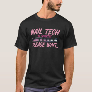 Nail Tech Zitat Arbeit Uniform Nail Polnischer Nag T-Shirt