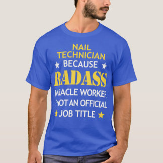 Nail Technician Badass Birthday Funny Christmas Co T-Shirt
