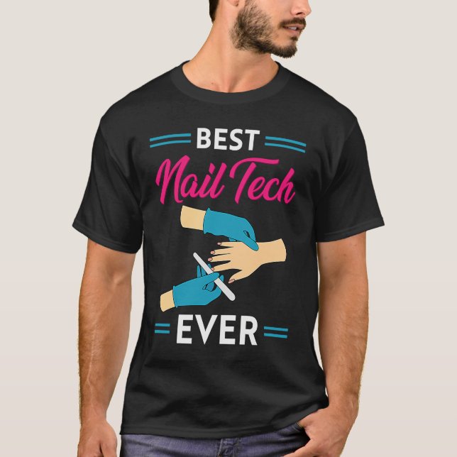 Nail Technician Best Nail Tech Ever Nail Tech T-Shirt (Vorderseite)