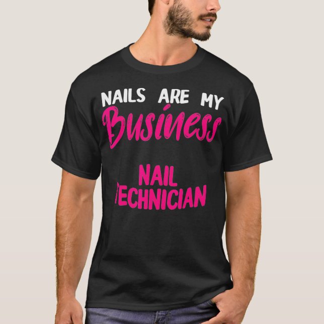Nail Technician Business Nail Tech Artist T-Shirt (Vorderseite)