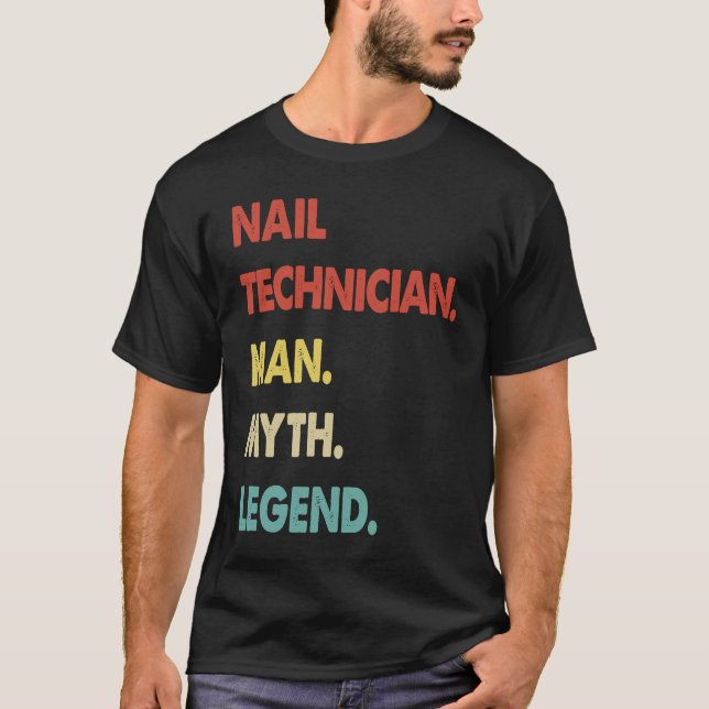 Nail Technician Man Myth Legend  1 T-Shirt (Vorderseite)