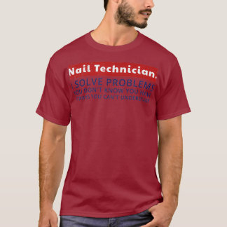 Nail Technician Shirt for Nail Tech Dry TShirt
