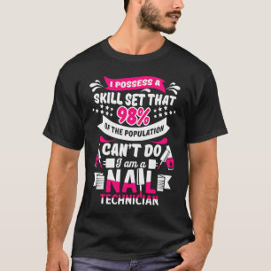 Nail Technician Skill Set Nail Tech Artist Manicur T-Shirt