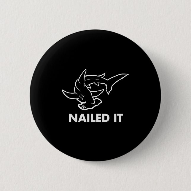 Nailed It - Funny Hammerhead Shark  Button (Vorderseite)