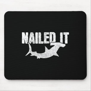 Nailed It Hammerhai-Hai lustig Angeln Fischer Mousepad