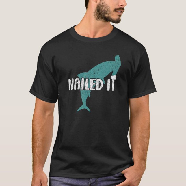 Nailed It  Hammerhead Shark T-Shirt (Vorderseite)