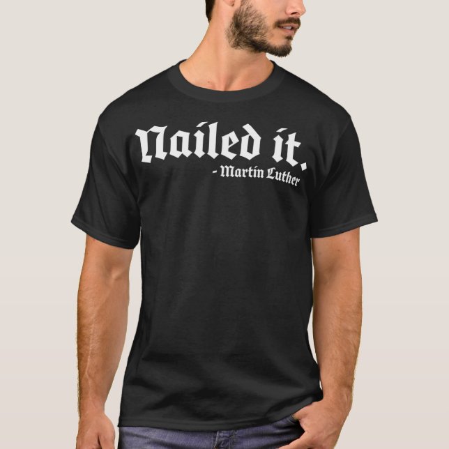 Nailed it Martin Luther Funny Reformed Theology  T-Shirt (Vorderseite)